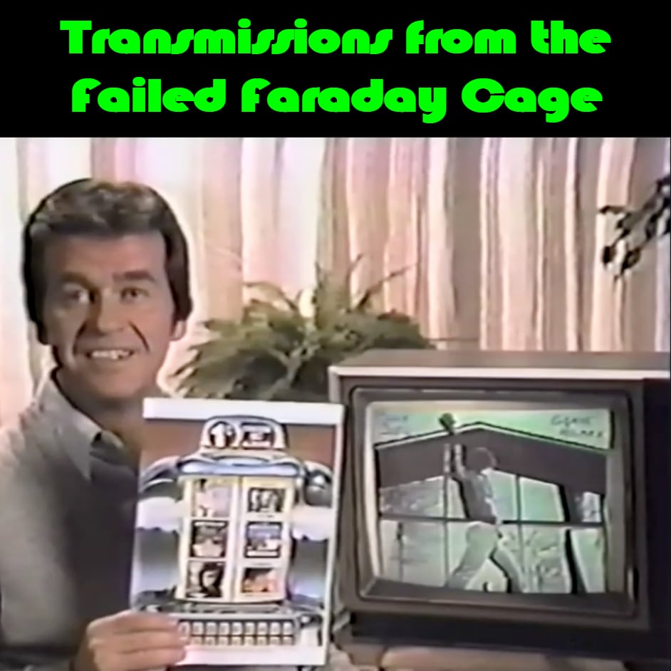 Transmissions from the Failed Faraday Cage #025