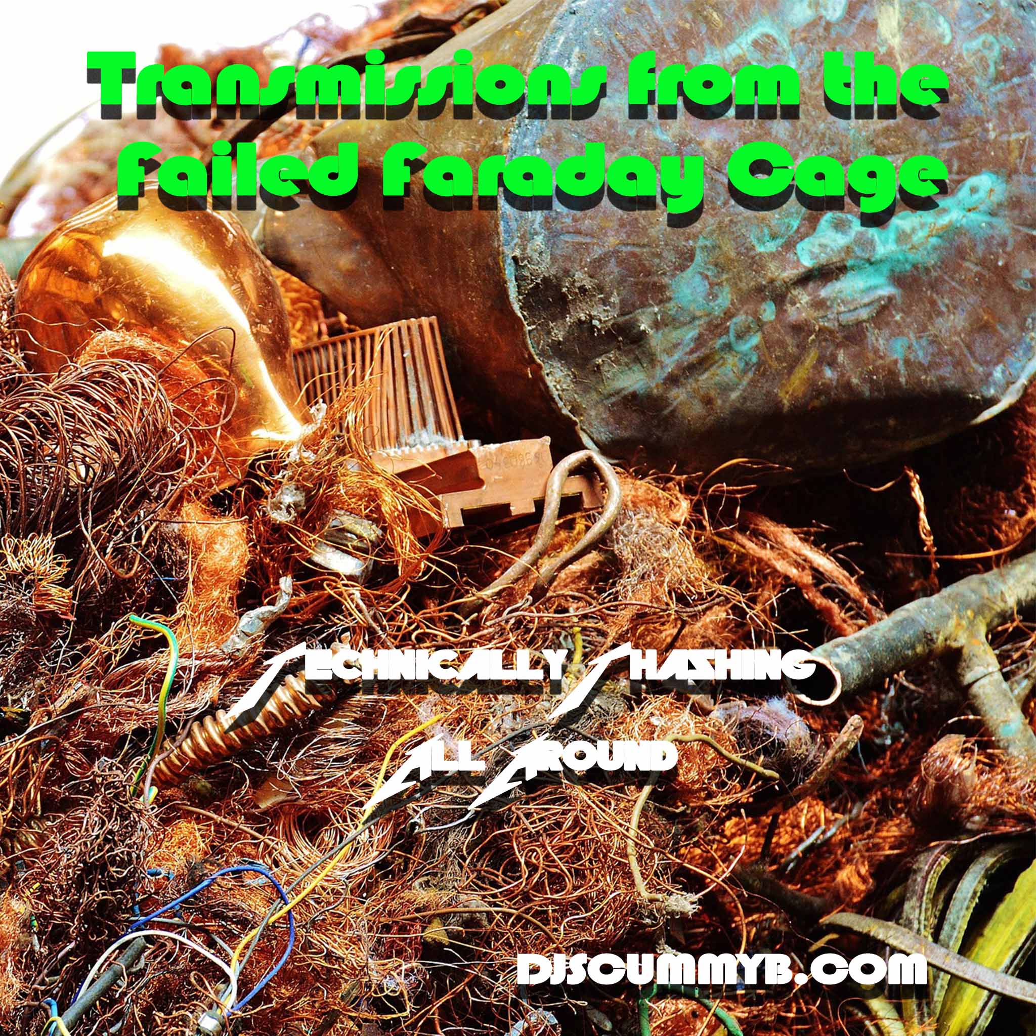 Transmissions from the Failed Faraday Cage #027